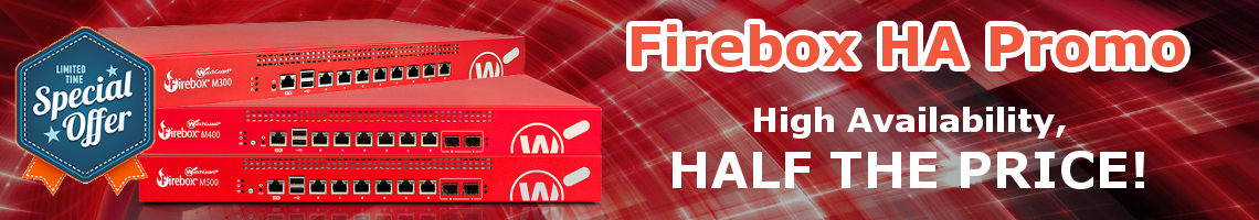 WatchGuard Firebox High Availability Promo - Limited Time Only!